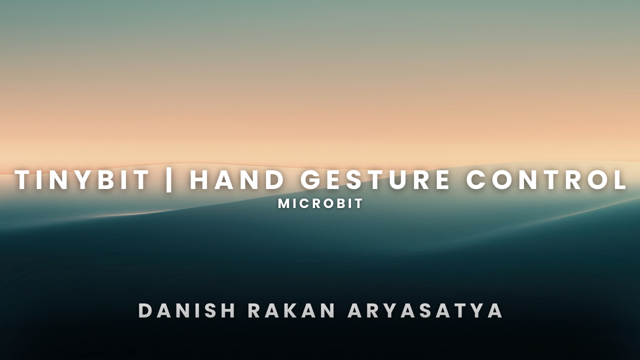 Tinybit Hand Gesture Control | Micro:Bit - Danish Rakan Aryasatya