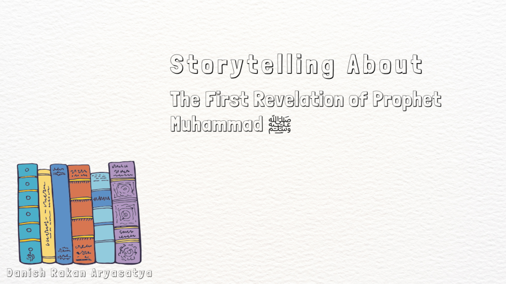 Storytelling about The First Revelation of Prophet Muhammad Shallallahu ‘Alaihi wa Sallam
